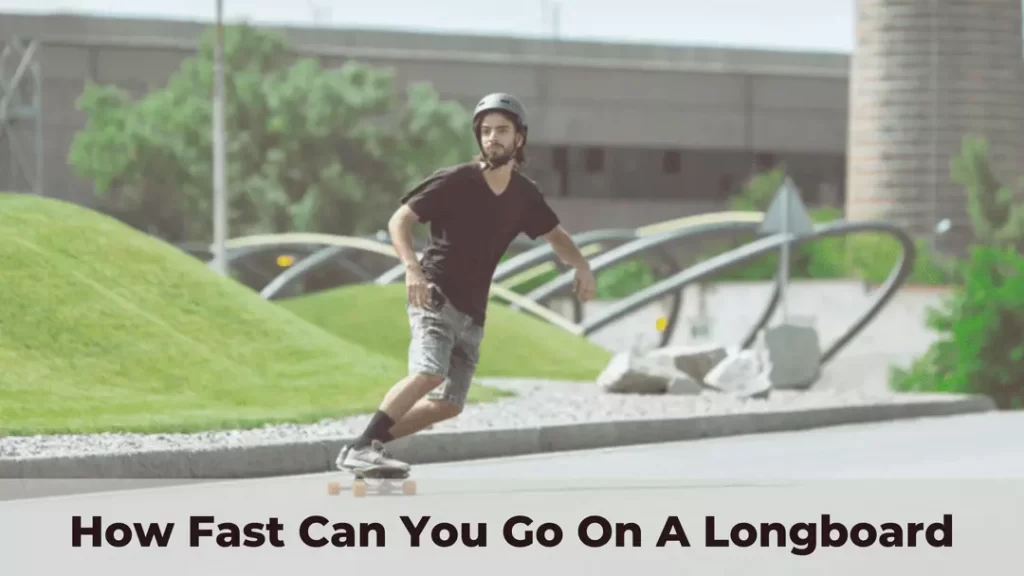How Fast Can You Go On A Longboard