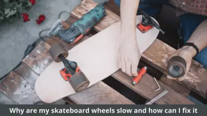 how to fix slow skateboard wheels