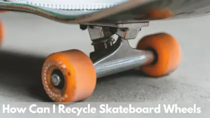 how to recycle old skateboard wheels