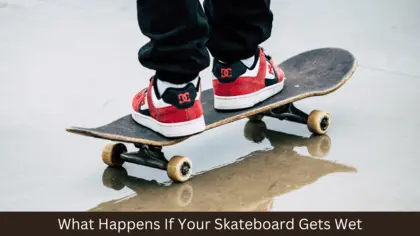 what happens if your skateboard gets wet