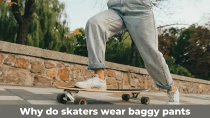 Why Do Skaters Wear Baggy Clothes